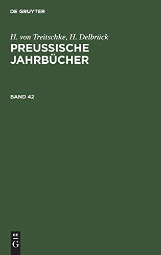 H. von Treitschke; H. Delbrück: Preußische Jahrbücher. Band 42