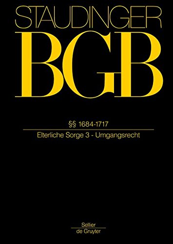 J. von Staudingers Kommentar zum Bürgerlichen Gesetzbuch, Buch 4: Familienrecht §§ 1684 - 1717