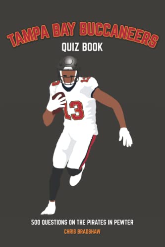 Tampa Bay Buccaneers Quiz Book: 500 Questions on the Pirates in Pewter (Sports Quiz Books)