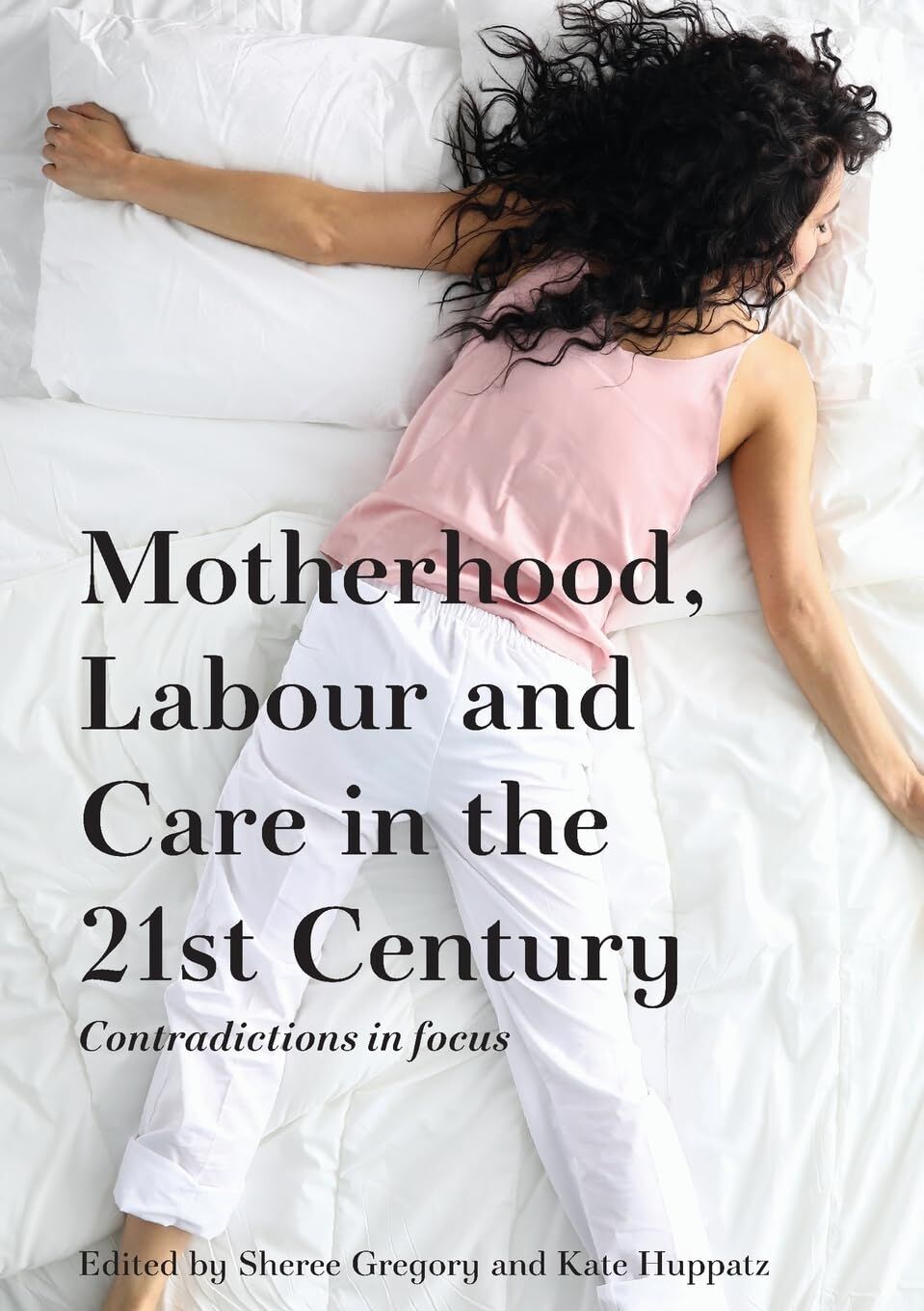 Motherhood, Labour and Care in the 21st Century