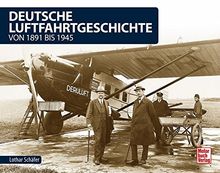 Deutsche Luftfahrtgeschichte: von 1891 bis 1945