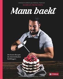 Mann backt: Die besten Rezepte des österreichischen Kultbloggers