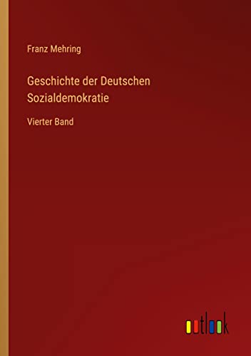 Geschichte der Deutschen Sozialdemokratie: Vierter Band