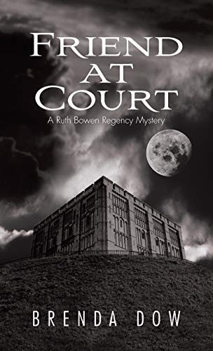 Friend at Court: A Ruth Bowen Regency Mystery