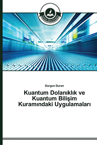 Kuantum Dolaniklik ve Kuantum Bilisim Kuramindaki Uygulamalari