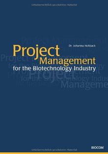 Project Management for the Biotechnology Industry