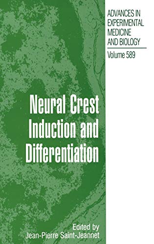 Neural Crest Induction and Differentiation (Advances in Experimental Medicine and Biology, 589, Band 589)