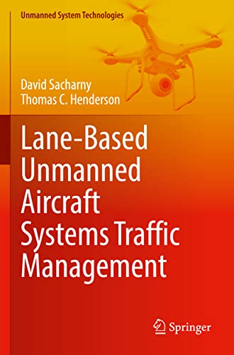 Lane-Based Unmanned Aircraft Systems Traffic Management (Unmanned System Technologies)