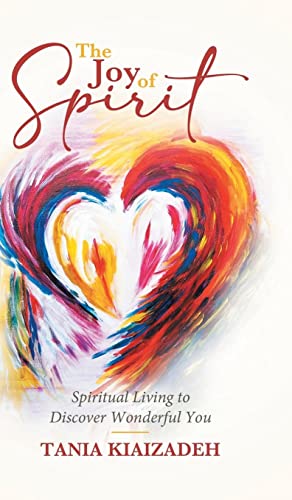 The Joy of Spirit: Spiritual Living to Discover Wonderful You