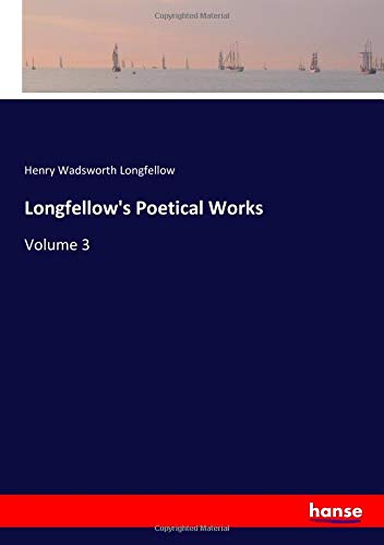 Longfellow's Poetical Works: Volume 3