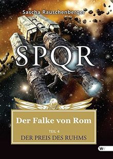 SPQR - Der Falke von Rom: Teil 4: DER PREIS DES RUHMS