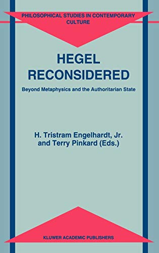 Hegel Reconsidered: Beyond Metaphysics and the Authoritarian State (Philosophical Studies in Contemporary Culture, 2, Band 2)
