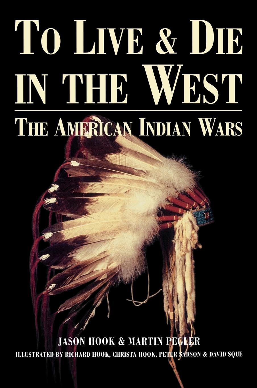 To Live and Die in the West: The American Indian Wars