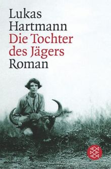 Die Tochter des Jägers: Roman