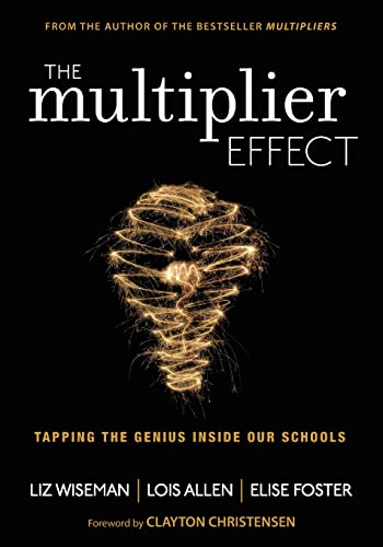 The Multiplier Effect: Tapping the Genius Inside Our Schools (Leadership & Learning Center)