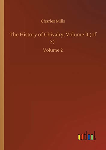 The History of Chivalry, Volume II (of 2): Volume 2