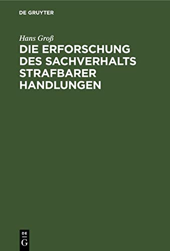 Die Erforschung des Sachverhalts strafbarer Handlungen: Ein Leitfaden für Beamte des Polizei- und Sicherheitsdienstes des Deutschen Reichs