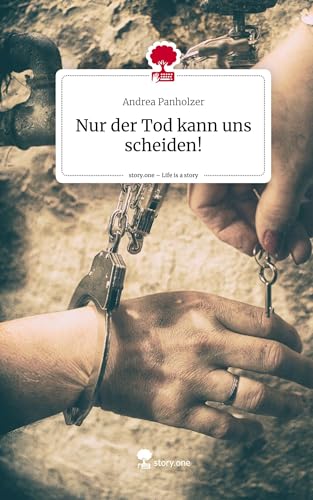 Nur der Tod kann uns scheiden!. Life is a Story - story.one