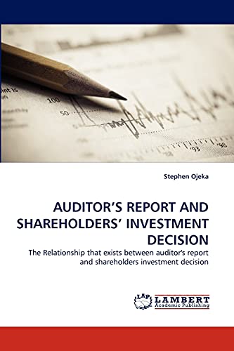 AUDITOR'S REPORT AND SHAREHOLDERS' INVESTMENT DECISION: The Relationship that exists between auditor's report and shareholders investment decision