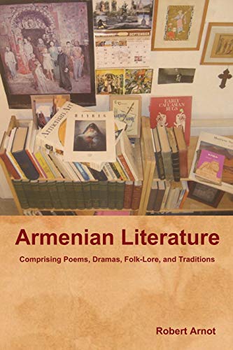 Armenian Literature: Comprising Poems, Dramas, Folk-Lore, and Traditions