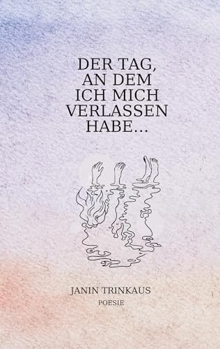 Der Tag, an dem ich mich verlassen habe: ...damit ich bei dir sein konnte