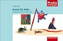 Kunst für Kids Kunstkartei für die Grundschule