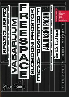 Biennale Architettura 2018. Freespace. Short guide