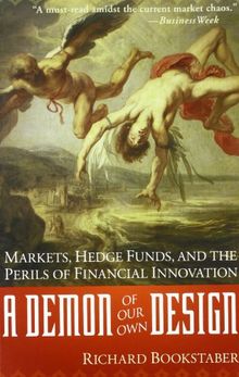 A Demon of Our Own Design: Markets, Hedge Funds, and the Perils of Financial Innovation