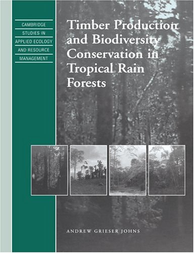 Timber Production & Biodiversity (Cambridge Studies in Applied Ecology and Resource Management)