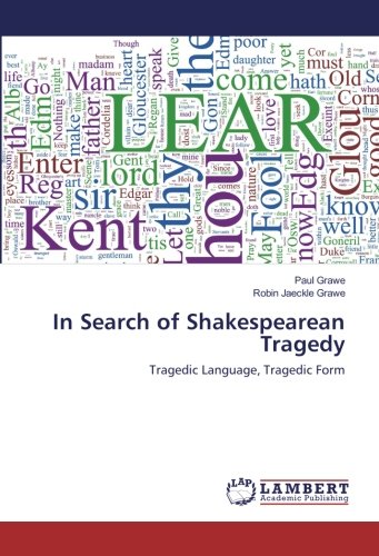 In Search of Shakespearean Tragedy: Tragedic Language, Tragedic Form
