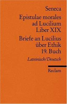 Epistulae morlaes ad Lucilium. Liber XIX /Briefe an Lucilius über Ethik. 19. Buch: Lat. /Dt.