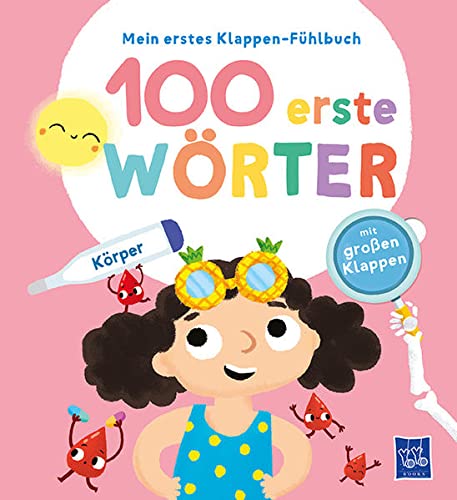 Mein erstes Klappen-Fühlbuch - 100 erste Wörter - Körper: Bilderbuch. Fühlbuch