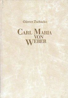 Carl Maria von Weber - Romantiker im Aufbruch