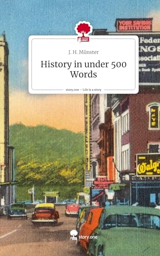 History in under 500 Words. Life is a Story - story.one
