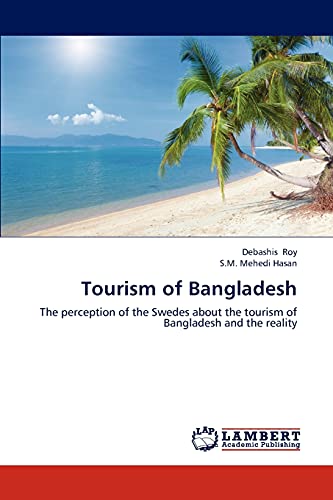 Tourism of Bangladesh: The perception of the Swedes about the tourism of Bangladesh and the reality