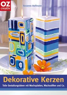 Dekorative Kerzen. Tolle Gestaltungsideen mit Wachsplatten, Wachsstifte