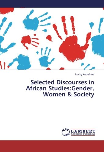 Selected Discourses in African Studies:Gender, Women & Society
