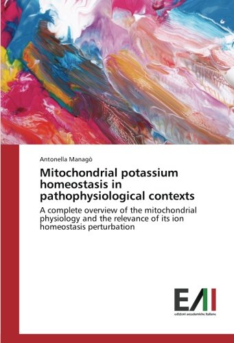 Mitochondrial potassium homeostasis in pathophysiological contexts: A complete overview of the mitochondrial physiology and the relevance of its ion homeostasis perturbation