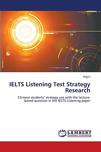 IELTS Listening Test Strategy Research: Chinese students’ strategy use with the lecture-based question in the IELTS Listening paper