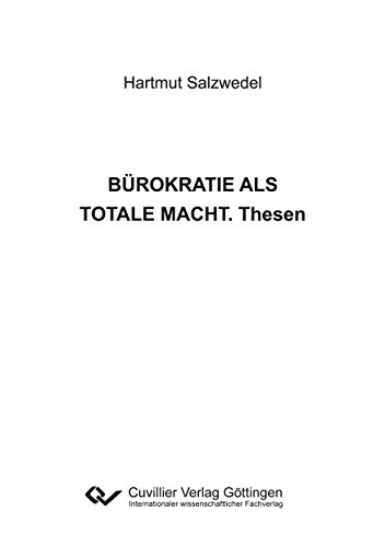 BÜROKRATIE ALS TOTALE MACHT. Thesen