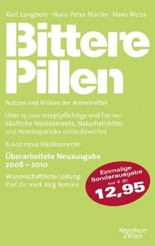 Bittere Pillen Sonderausgabe: 2008 - 2010: Nutzen und Risiken der Arzneimittel. Über 15.000 rezeptpflichtige und frei verkäufliche Medikamente, ... seriös bewertet. 6.000 neue Medikamente