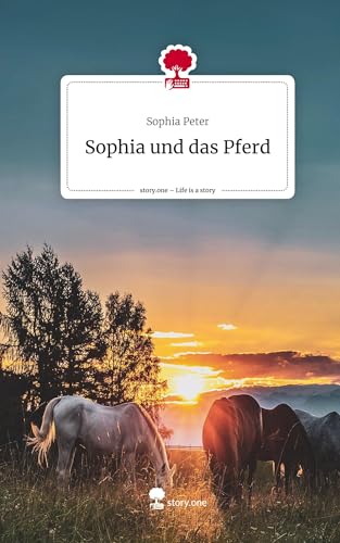 Sophia und das Pferd. Life is a Story - story.one