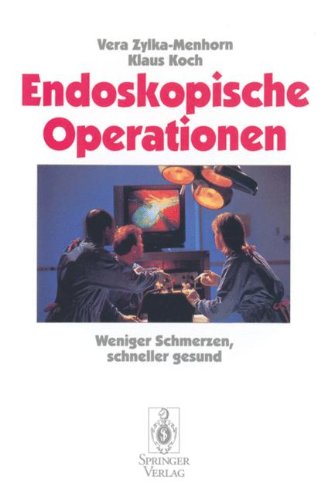 Endoskopische Operationen: Weniger Schmerzen, schneller gesund (German Edition)