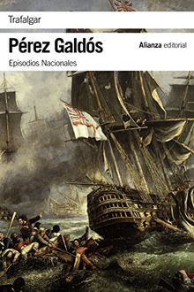 Trafalgar : episodios nacionales 1 : primera serie (El Libro De Bolsillo - Bibliotecas De Autor - Biblioteca Pérez Galdós - Episodios Nacionales, Band 1)