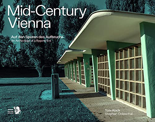 Mid-Century Vienna: Auf den Spuren des Aufbruchs - An Archeology of a Bygone Era