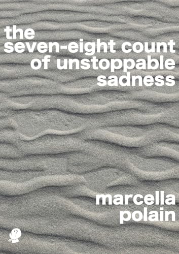 the seven-eight count of unstoppable sadness
