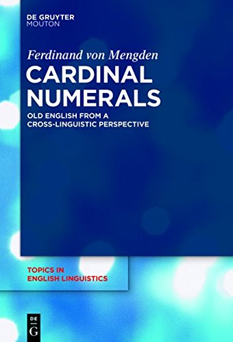 Cardinal Numerals: Old English from a Cross-Linguistic Perspective (Topics in English Linguistics [TiEL], Band 67)