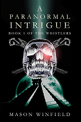 A PARANORMAL INTRIGUE: The First Book of The Whistlers