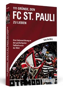 111 Gründe, den FC St. Pauli zu lieben: Eine Liebeserklärung an den großartigsten Fußballverein der Welt von Sven Amtsberg | Buch | Zustand sehr gut