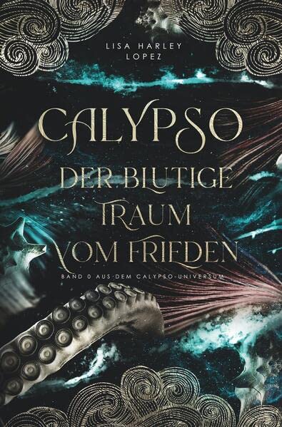 Calypso - Der blutige Traum vom Frieden -: Band 0 des Calypso-Universums (Die Calypso-Reihe)